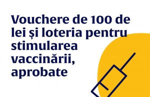 Vouchere de 100 de lei și loteria pentru stimularea vaccinării, aprobate